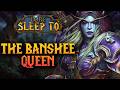 Sylvanas Windrunner: The Banshee Queen | Lore to Sleep To (No AI)