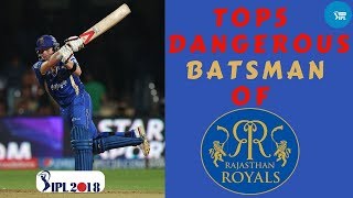 Top 5 Dangerous Batsman of Rajasthan Royals || IPL 2018 || RR || Steve Smith || Ajinkya Rahane