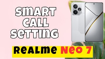 Realme Neo 7 smart call setting / How to enable smart call feature Realme Neo 7