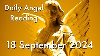 Daily Angel Reading Wednesday 18 September 2024 😇 Full Moon Cleansing
