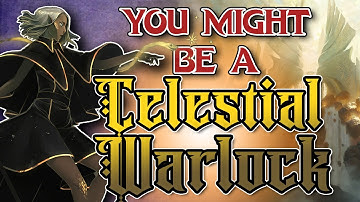You Might Be a Celestial Warlock | Warlock Subclass Guide for DND 5e (2014)