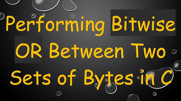 Performing Bitwise OR Between Two Sets of Bytes in C