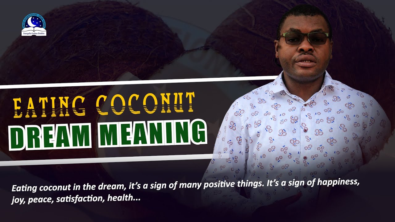 Eating Coconut Dream Meaning Drinking Coconut Water Meaning YouTube