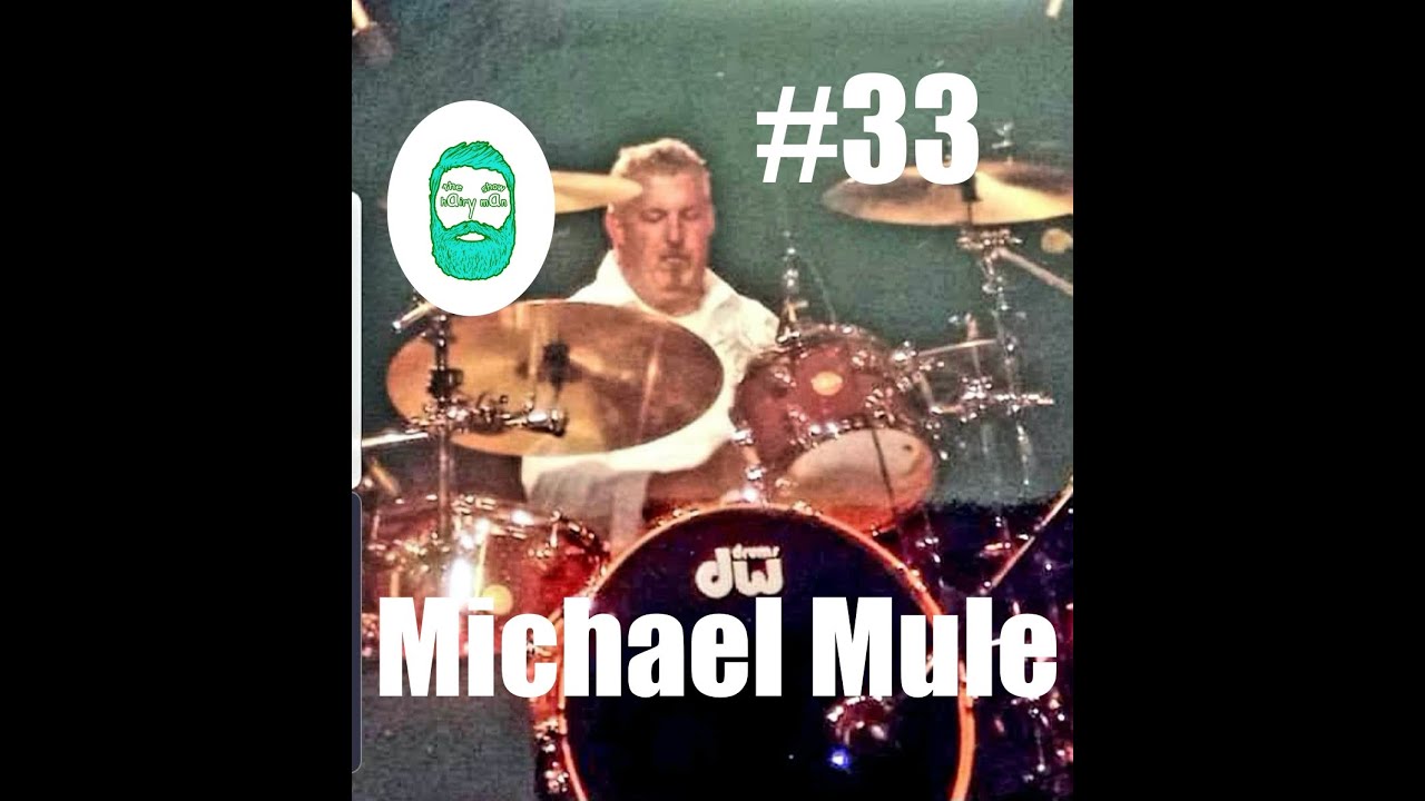 The Hairy Man Show #33 Michael Mule-Drummer