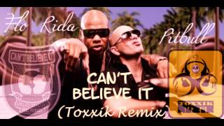 Flo Rida feat. Pitbull - Can't believe it (Toxxik Remix) Resimi