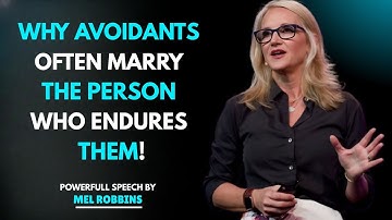 Why Avoidants Often Marry the Person Who Endures Them | Mel Robbins Motivational Speech