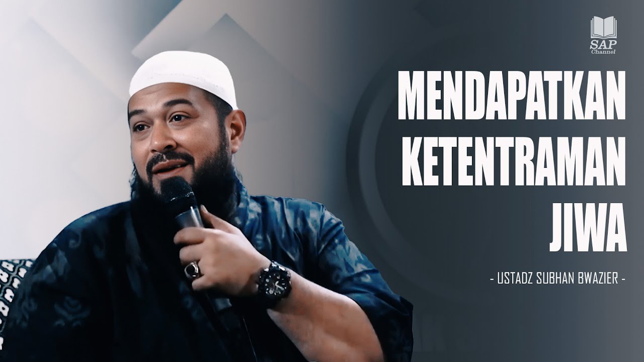 MENDAPATKAN KETENTRAMAN JIWA‼️| USTADZ SUBHAN BAWAZIER