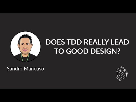 ?  Does TDD Really Lead to Good Design? (Sandro Mancuso)