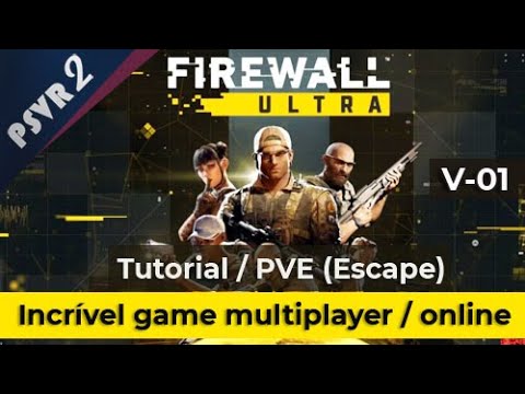 Firewall ULTRA - PSVR 2 (V-01). Tutorial / PVE (Escape). Incrível FPS  online / multiplayer. 