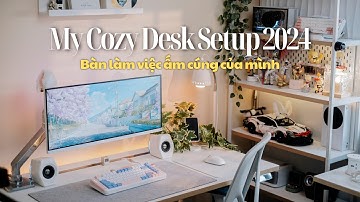 Bàn làm việc ấm cúng của mình | My Productive Cozy Desk Setup 2024