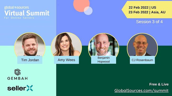 Session 3 of 4 - Global Sources Virtual Summit for Online Sellers Feb 2022