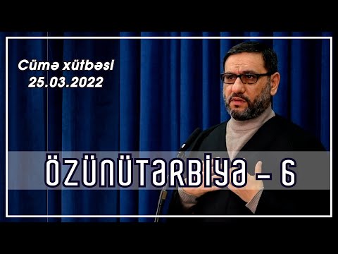 Hacı Şahin - Özünütərbiyə - 6 (25.03.2022)