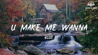 Blue - U Make Me Wanna [ lyric ]