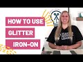 How To Use Glitter Iron-On With Your Cricut