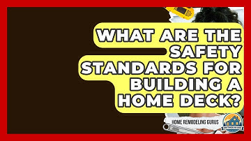 What Are The Safety Standards For Building A Home Deck? - Home Remodeling Gurus