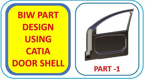 CAR DOOR SHELL DESIGN USING CATIA V5