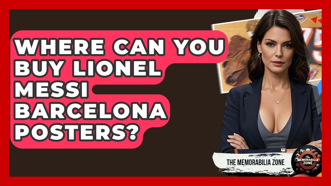 Where Can You Buy Lionel Messi Barcelona Posters? - The Memorabilia Zone