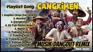 MUSIK DANGDUT REMIX TERBARU BIKIN HEPPY CANGKIMEN