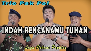 Trio Pak Pol - Indah RencanaMu Tuhan (Cover)