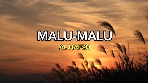 MALU-MALU - AL HAFZH (LIRIK) #malumalu #alhafzh #lirik #wrlyrics
