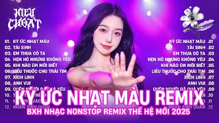 NONSTOP TIKTOK 2025 - Nhạc Remix TikTok Style "Xập Xình" Hay Nhất Hiện Nay - EDM TikTok Triệu Views