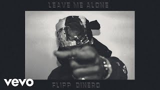 Flipp Dinero - Leave Me Alone