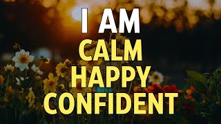 Affirmations for Peace, Calm Mind, Happiness, Self-Love, Joy, Confidence, Worthiness