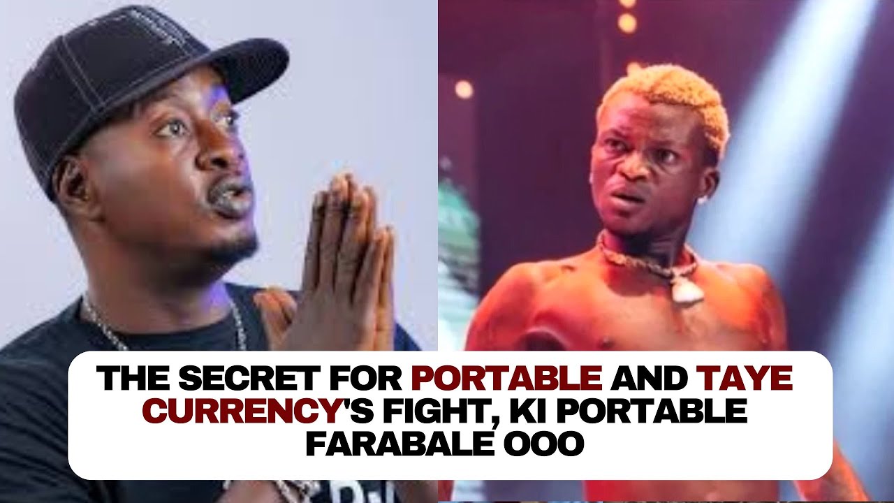 Kola Olootu: The Secret for Portable and Taye Currency's fight, Ki Portable farabale ooo