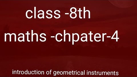 Class - 8 practical geometry introduction of geometrical instruments