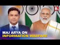 Maj Gaurav Arya Decodes Information Warfare Against India As PM Modi Exposes Anti-India Narrative