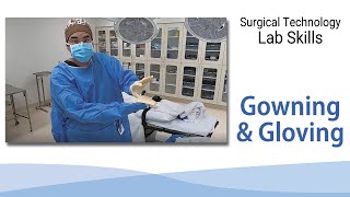 Gowning \& Gloving - Surgical Technology Lab Skills