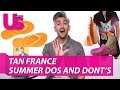 Tan France Summer Dos and Dont's