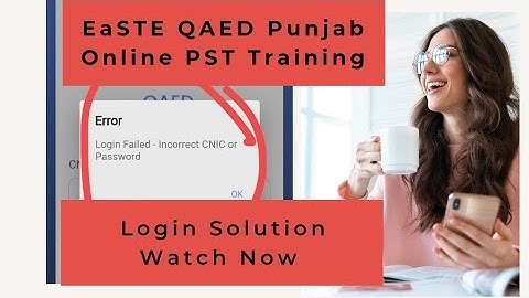 How to solve Qaed Punjab App login failed|Incorrect CNIC or Password (EaSTE)@FDSEducation