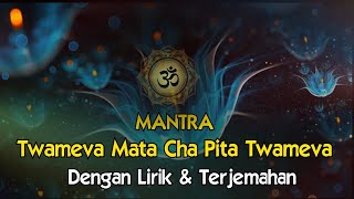 Video thumbnail of "Mantra Twam Eva Mata Cha Pita Twameva  Dengan Lirik dan Terjemahan Bahasa Indonesia"