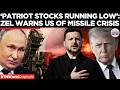 KYIV EXPOSES US? Zel Claims US Missile 'Production Not Enough', Patriot Missile Stocks Run Dry