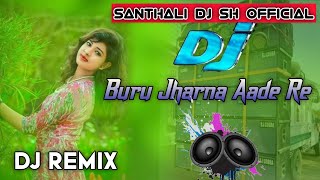 Buru Jharna Aade Re || Santhali Dj Remix 2024 😍 Santhali DJ Song @djbudhramremix