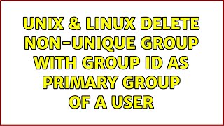Unix & Linux: Delete non-unique group with group ID as primary group of a user (3 Solutions!!)