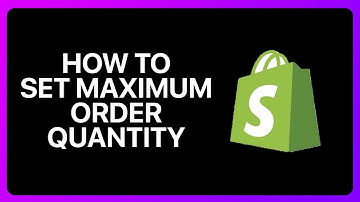 How To Set Maximum Order Quantity In Shopify Tutorial