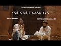 Sarkar e madina  full  manzar abbas zaidi x bilal wajid