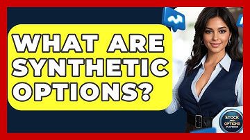 What Are Synthetic Options? - Stock and Options Playbook