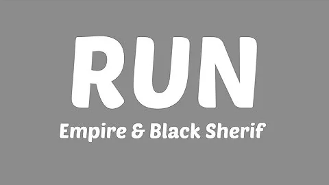 EMPIRE & Black Sherif - Run (Lyric video)