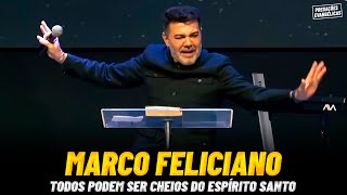 Pastor Marco Feliciano - TODOS PODEM SER CHEIOS DO ESPÍRITO SANTO | Pregações Evangélicas 2023