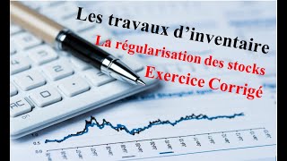 la régularisation des stocks ( Exercice Corrigé ) - Comptabilité Générale