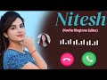 Nitesh Name Ringtone || Nitesh best ringtone || Sonam The Editor Mp3 Song