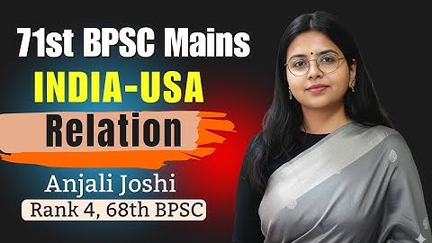 71st BPSC MAINS  || India USA Relation || Anjali Joshi mam, Rank 4th (68th BPSC)
