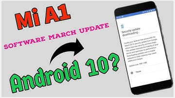Mi A1 Android 10 Update? | new Security Patch 1March 2020