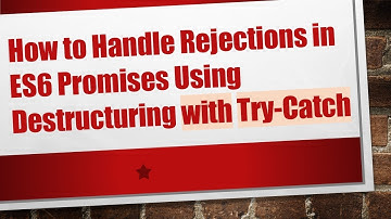 How to Handle Rejections in ES6 Promises Using Destructuring with Try-Catch