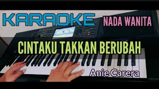 Karaoke CINTAKU TAKKAN BERUBAH (Anie Carera) Nada Wanita