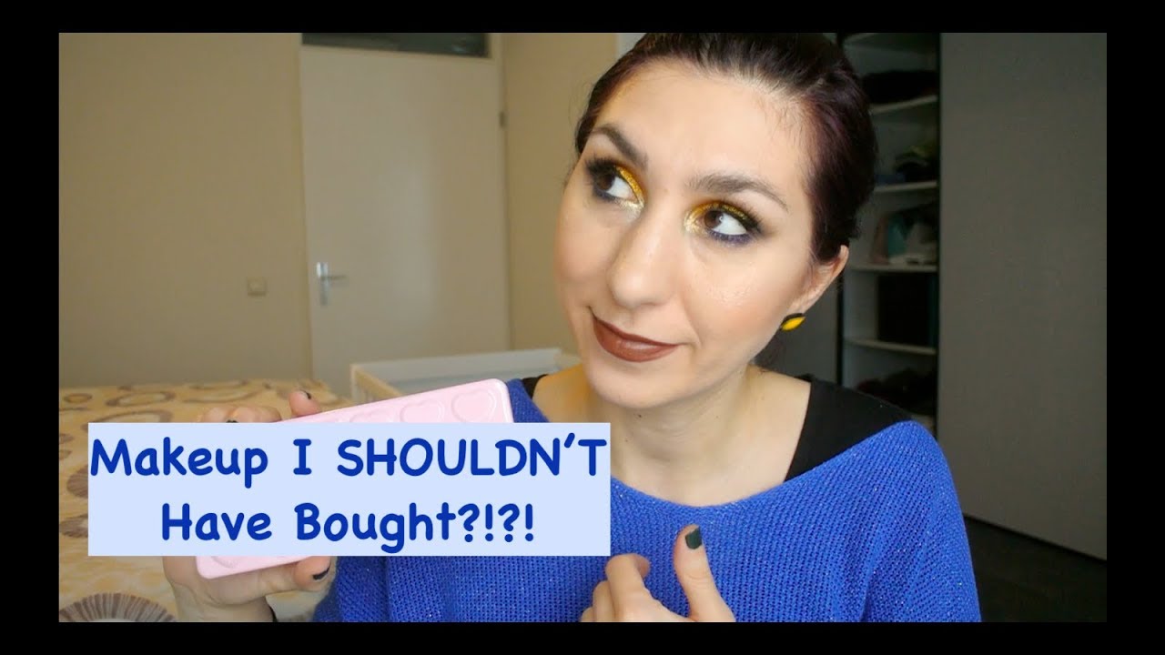 Makeup I SHOULDN'T Have Bought!