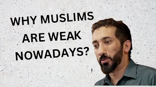 Why Muslims are Weak Nowadays----Nouman Ali khan